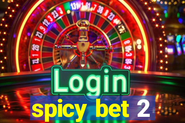 spicy bet 2